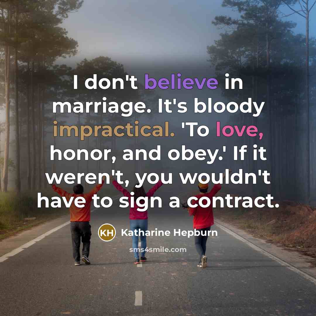 “I don't believe in marriage. It's bloody impractical. 'To love,…” quote by Katharine Hepburn