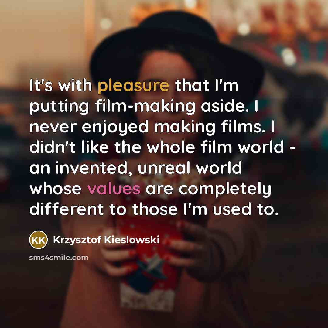 “It's with pleasure that I'm putting film-making aside. I never…” quote by Krzysztof Kieslowski