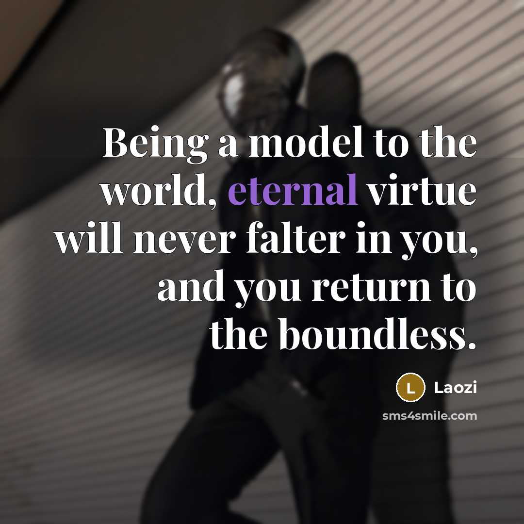 “Being a model to the world, eternal virtue will never…” quote by Laozi