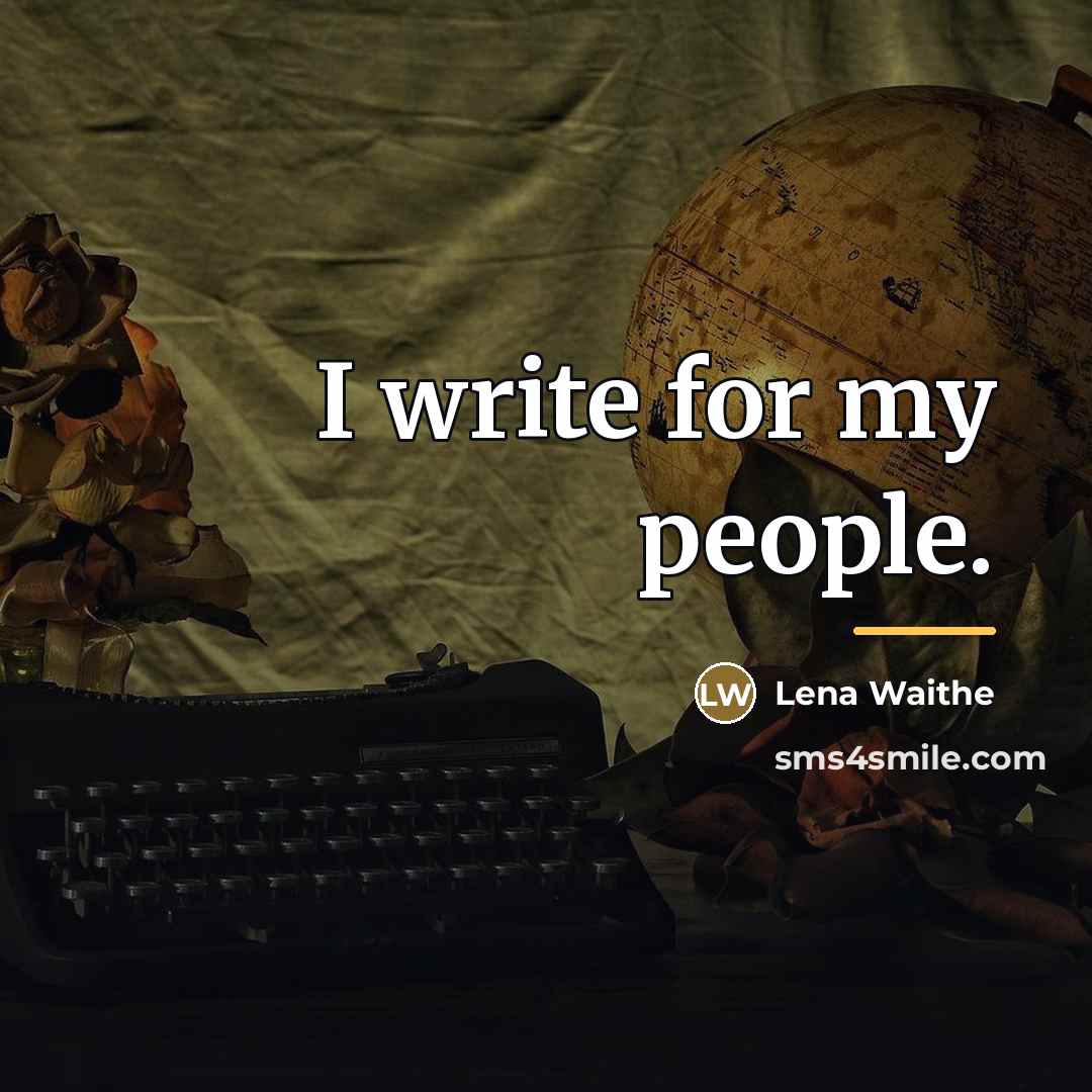 “I write for my people.…” quote by Lena Waithe