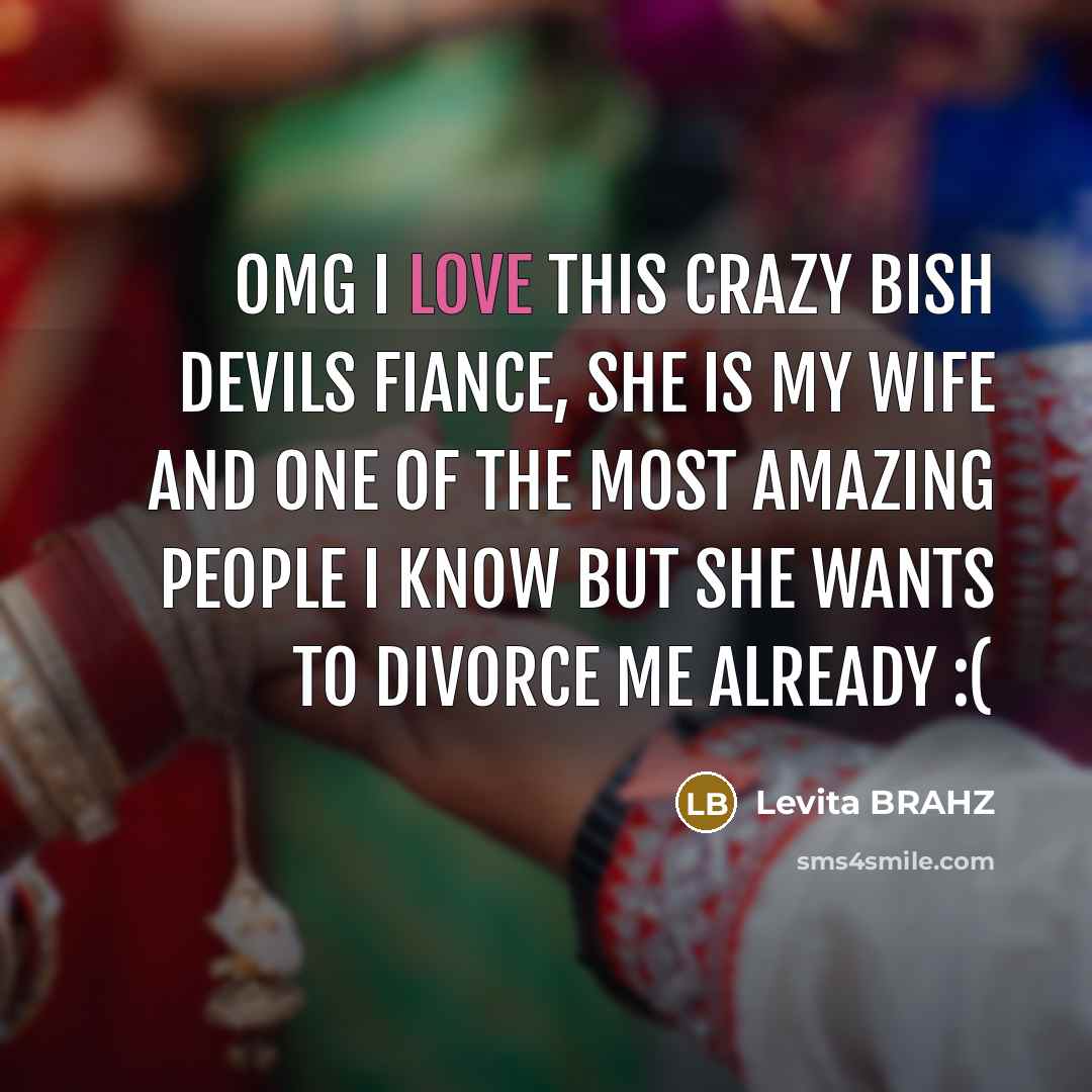 “OMG I love this Crazy Bish Devils Fiance, she is…” quote by Levita BRAHZ