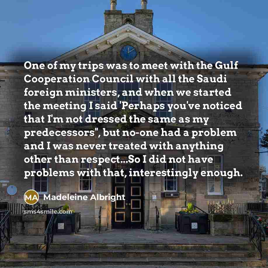 “One of my trips was to meet with the Gulf…” quote by Madeleine Albright