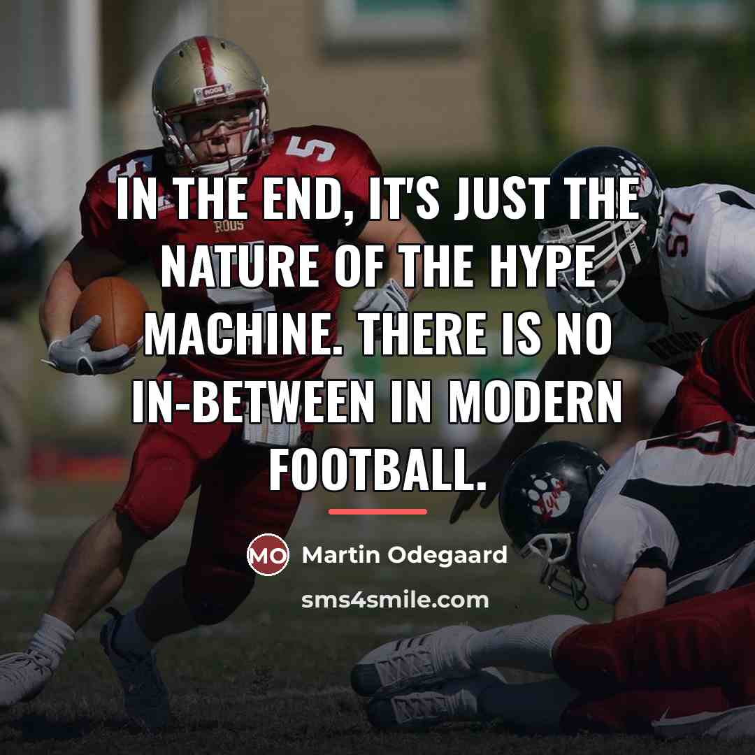 “In the end, it's just the nature of the hype…” quote by Martin Odegaard