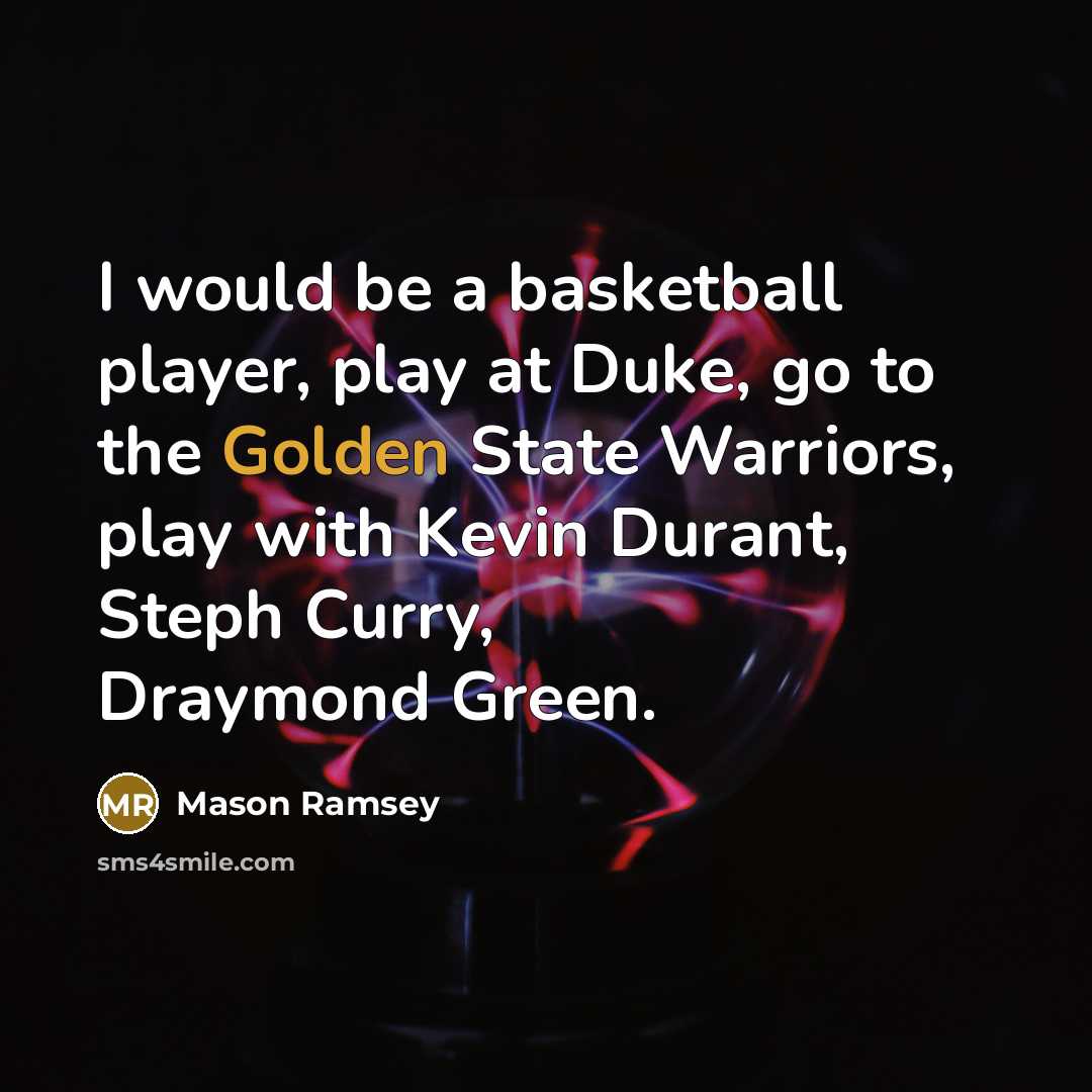“I would be a basketball player, play at Duke, go…” quote by Mason Ramsey