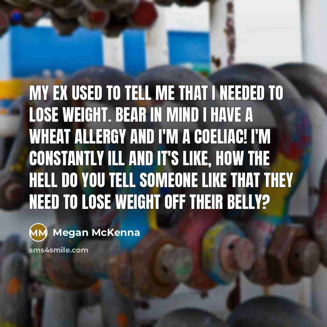 “My ex used to tell me that I needed to…” quote by Megan McKenna