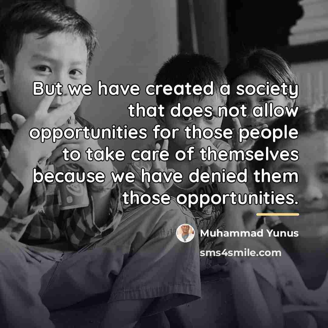 “But we have created a society that does not allow…” quote by Muhammad Yunus