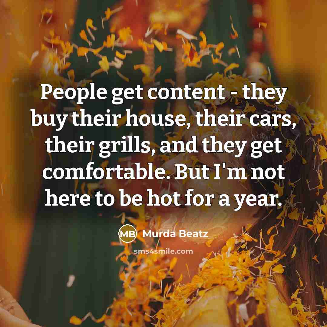 “People get content - they buy their house, their cars,…” quote by Murda Beatz