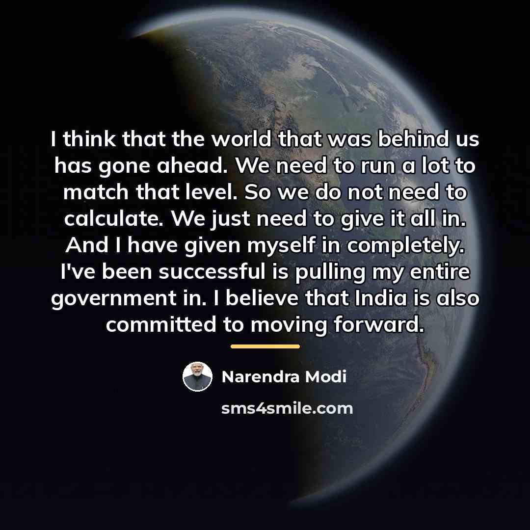 “I think that the world that was behind us has…” quote by Narendra Modi