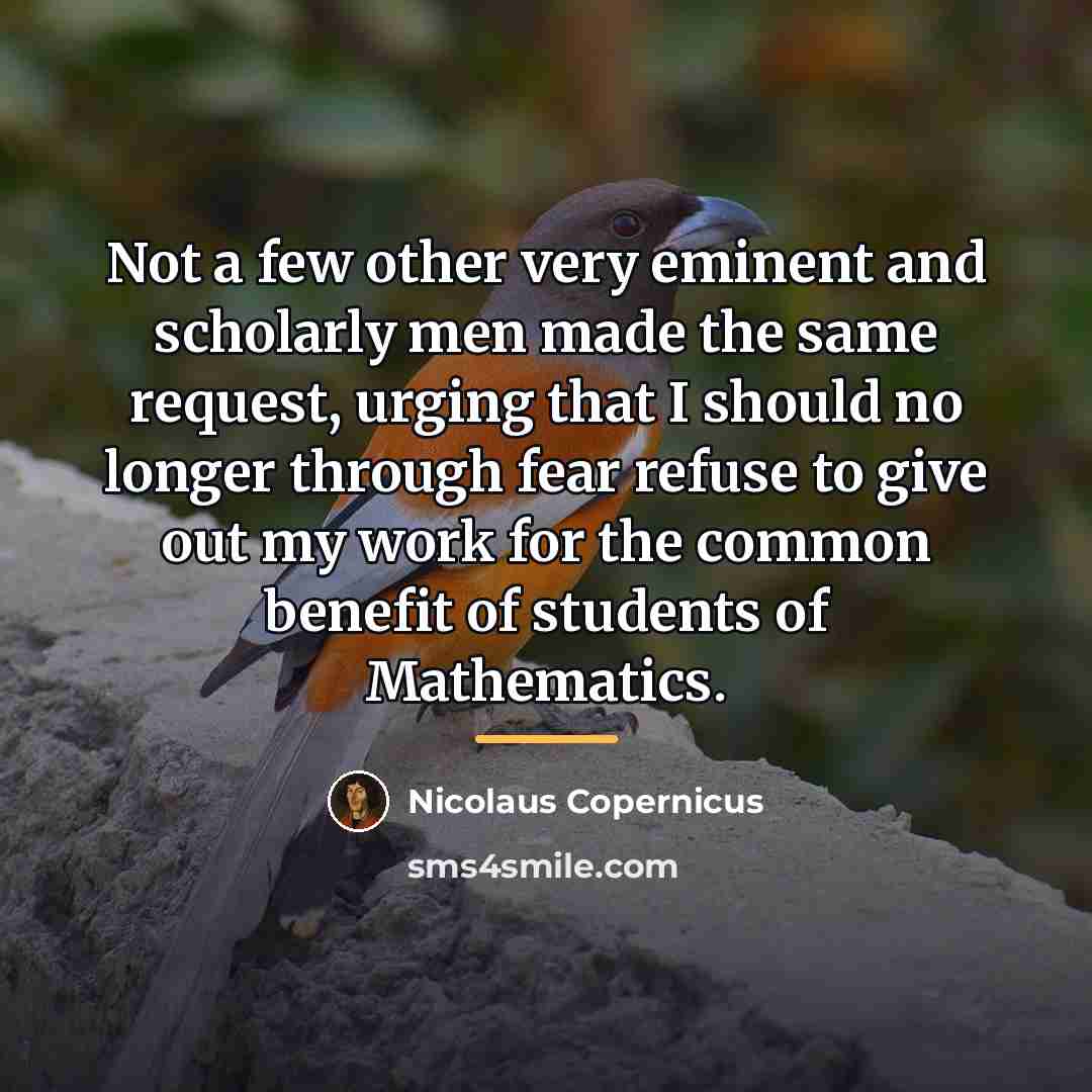 “Not a few other very eminent and scholarly men made…” quote by Nicolaus Copernicus