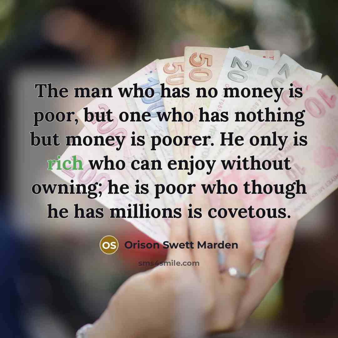 “The man who has no money is poor, but one…” quote by Orison Swett Marden
