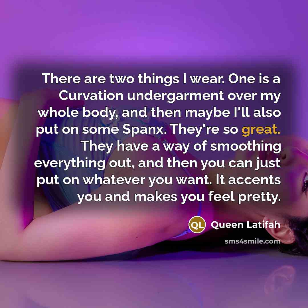 “There are two things I wear. One is a Curvation…” quote by Queen Latifah