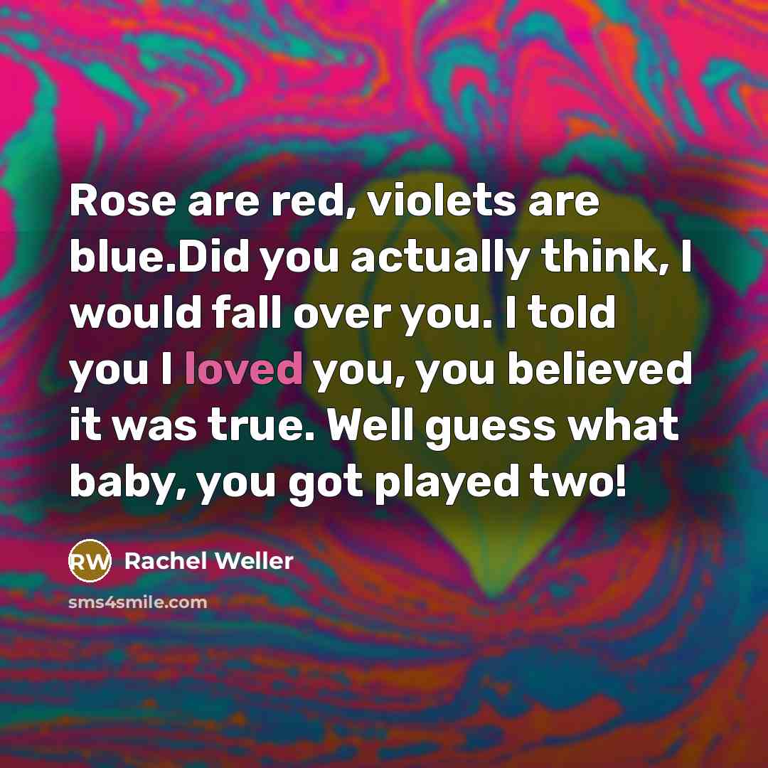 “Rose are red, violets are blue.Did you actually think, I…” quote by Rachel Weller
