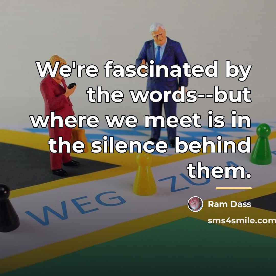 “We're fascinated by the words--but where we meet is in…” quote by Ram Dass