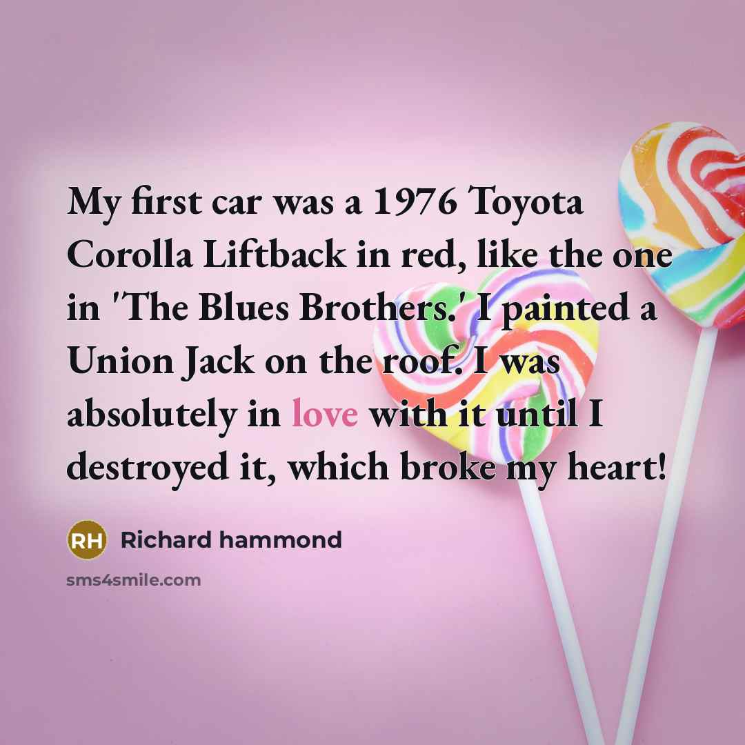 “My first car was a 1976 Toyota Corolla Liftback in…” quote by Richard Hammond