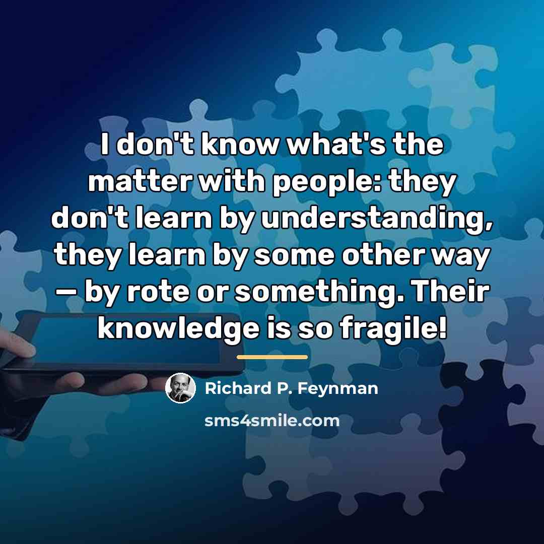 “I don't know what's the matter with people: they don't…” quote by Richard P. Feynman