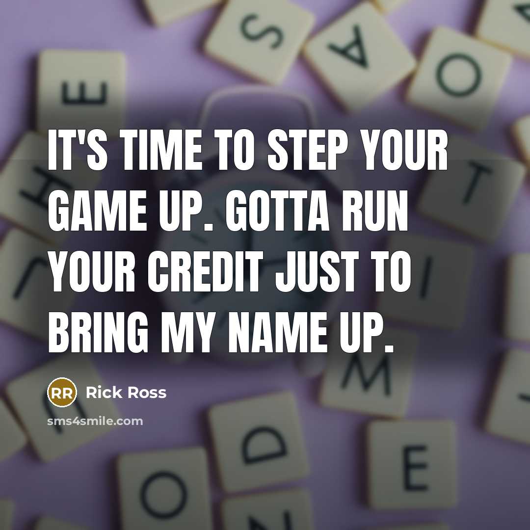 “It's time to step your game up. Gotta run your…” quote by Rick Ross