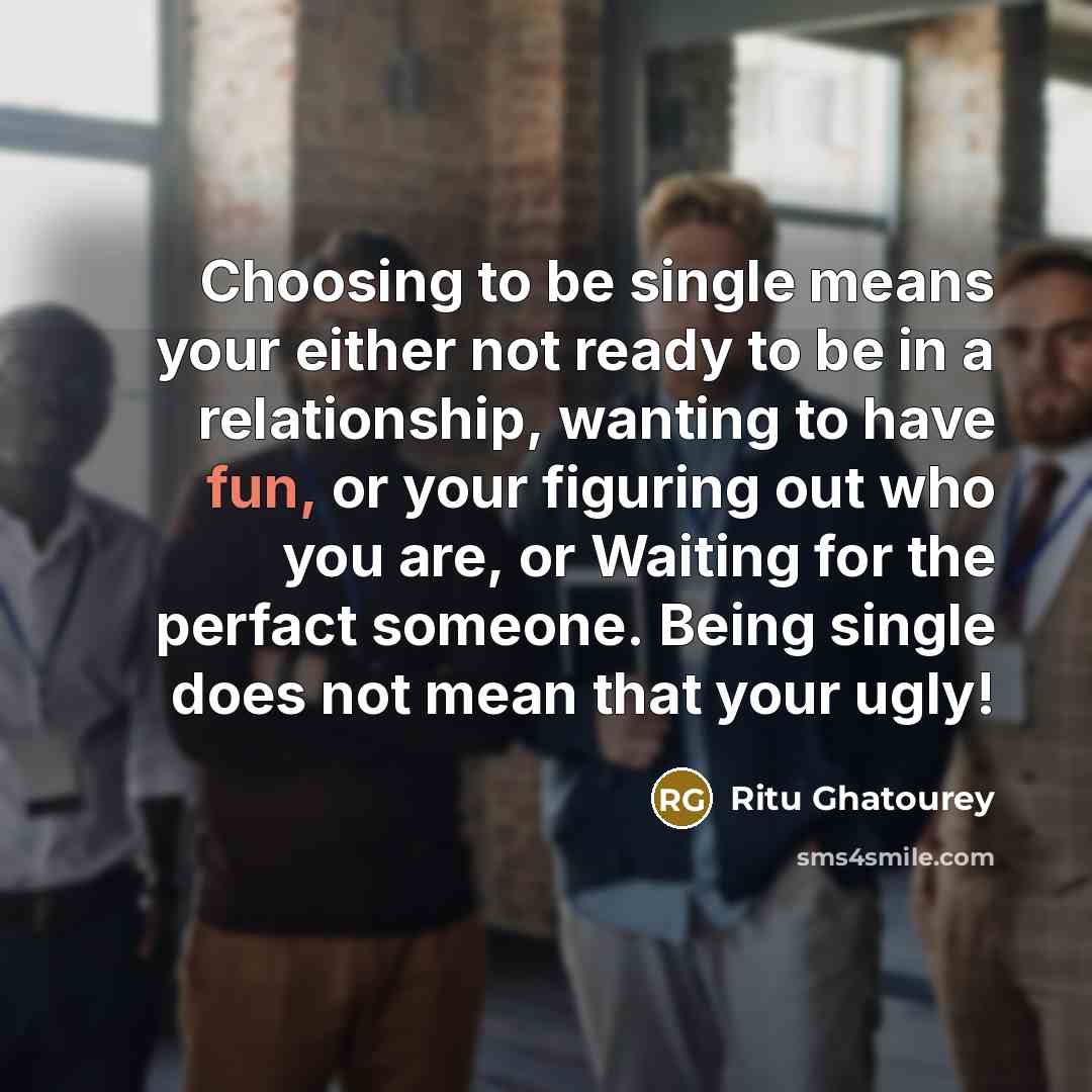 “Choosing to be single means your either not ready to…” quote by Ritu Ghatourey