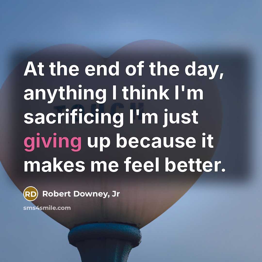 “At the end of the day, anything I think I'm…” quote by Robert Downey, Jr