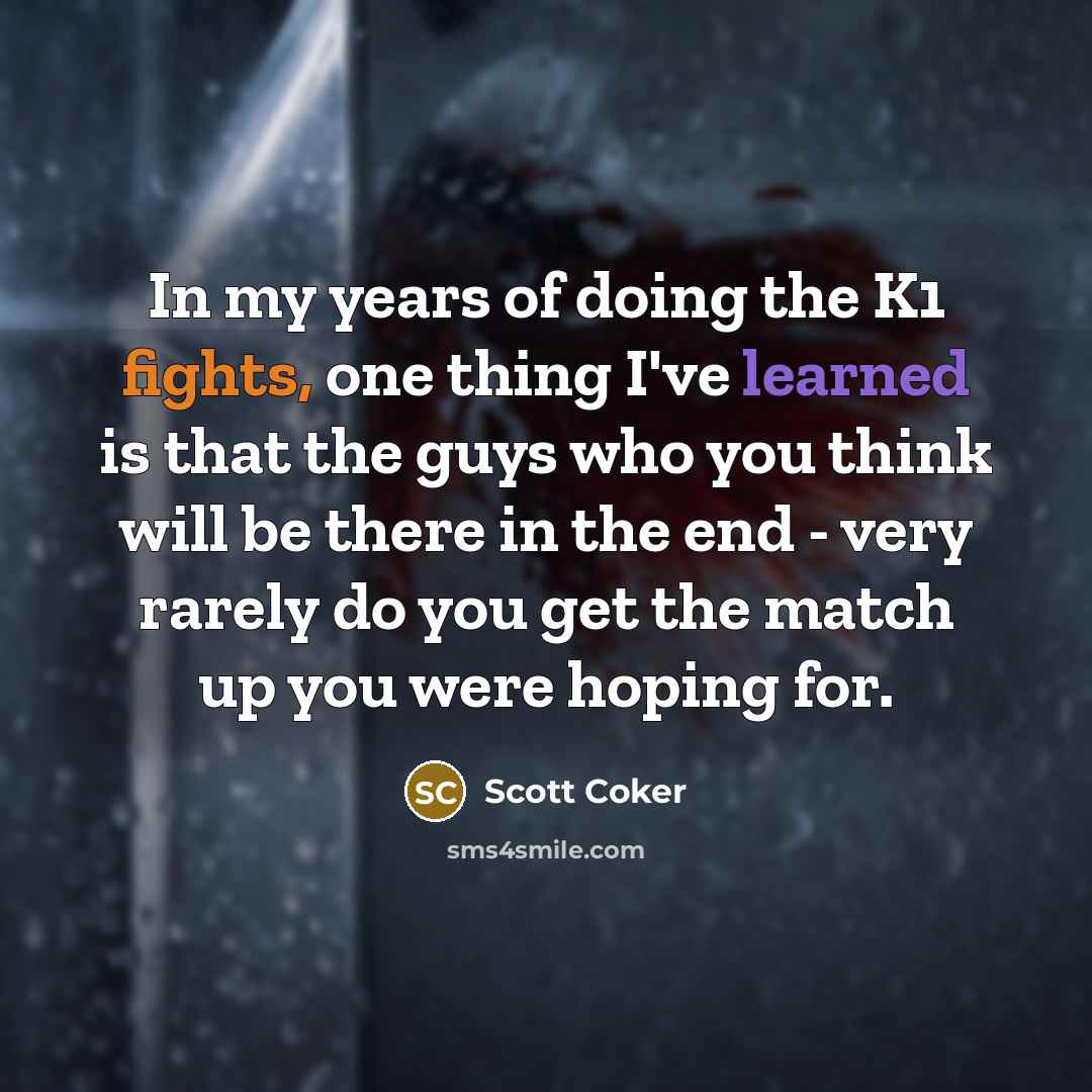 “In my years of doing the K1 fights, one thing…” quote by Scott Coker