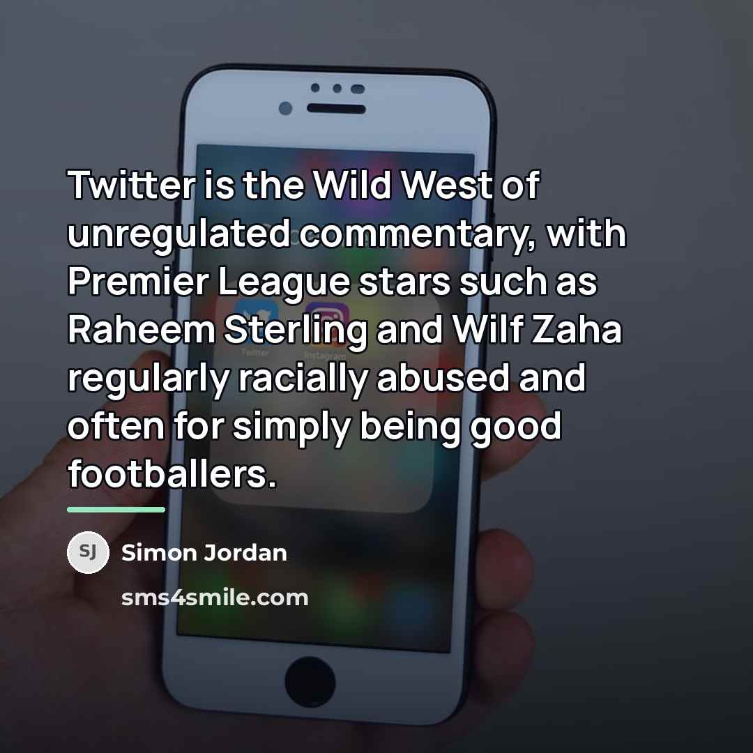 “Twitter is the Wild West of unregulated commentary, with Premier…” quote by Simon Jordan