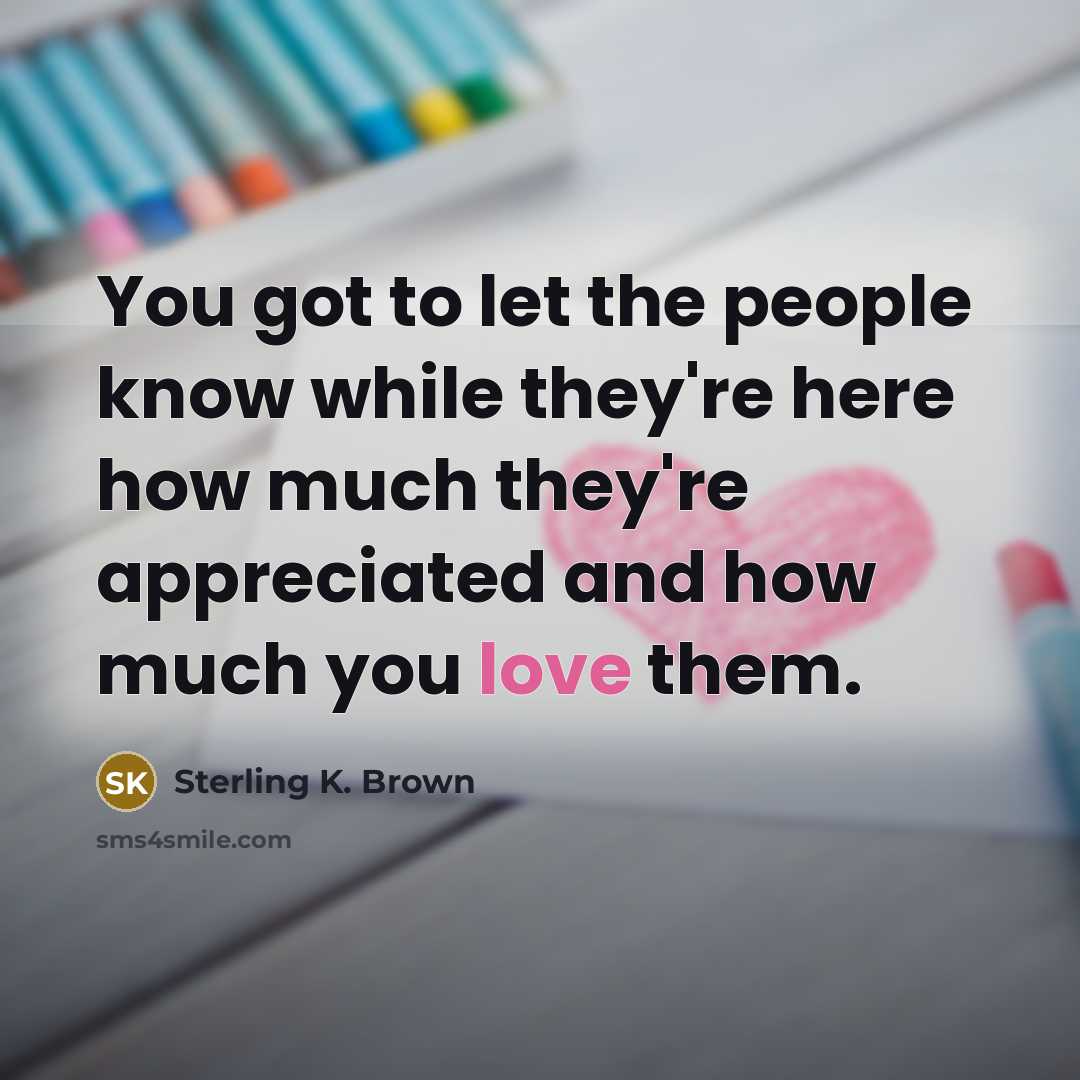 “You got to let the people know while they're here…” quote by Sterling K. Brown