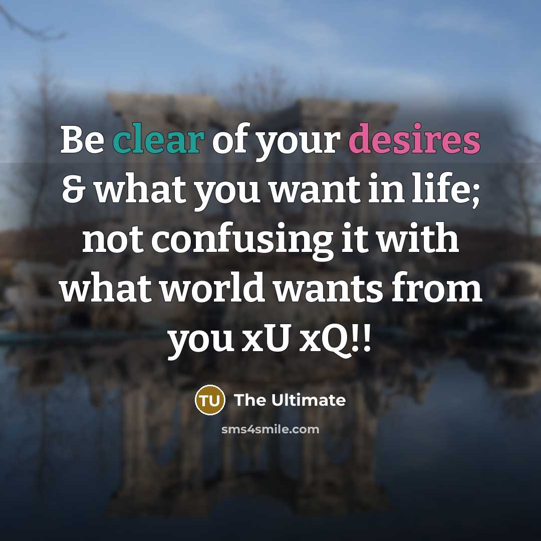 “Be clear of your desires & what you want in…” quote by THE ULTIMATE
