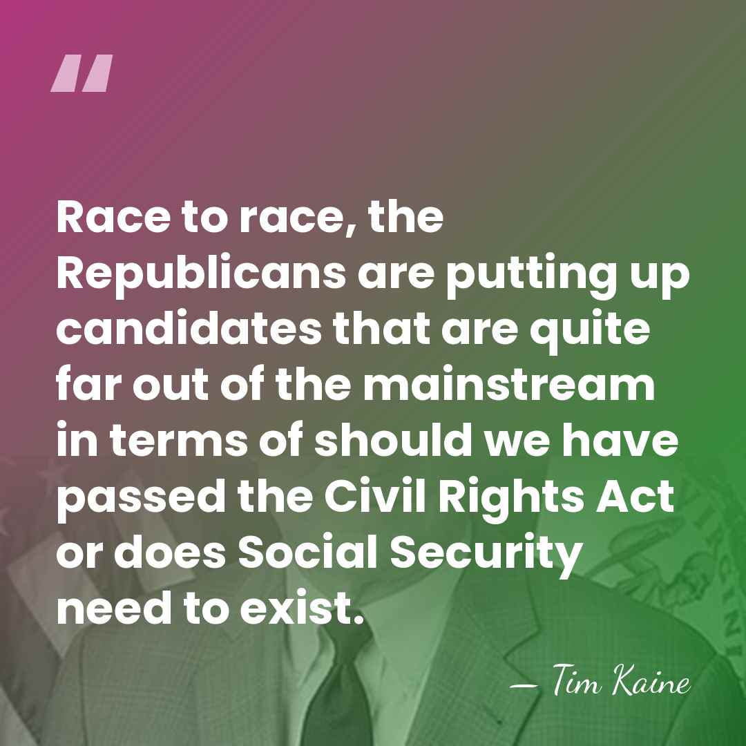 Race to race, the Republicans are putting up candidates that are quite&hellip; - Tim Kaine
