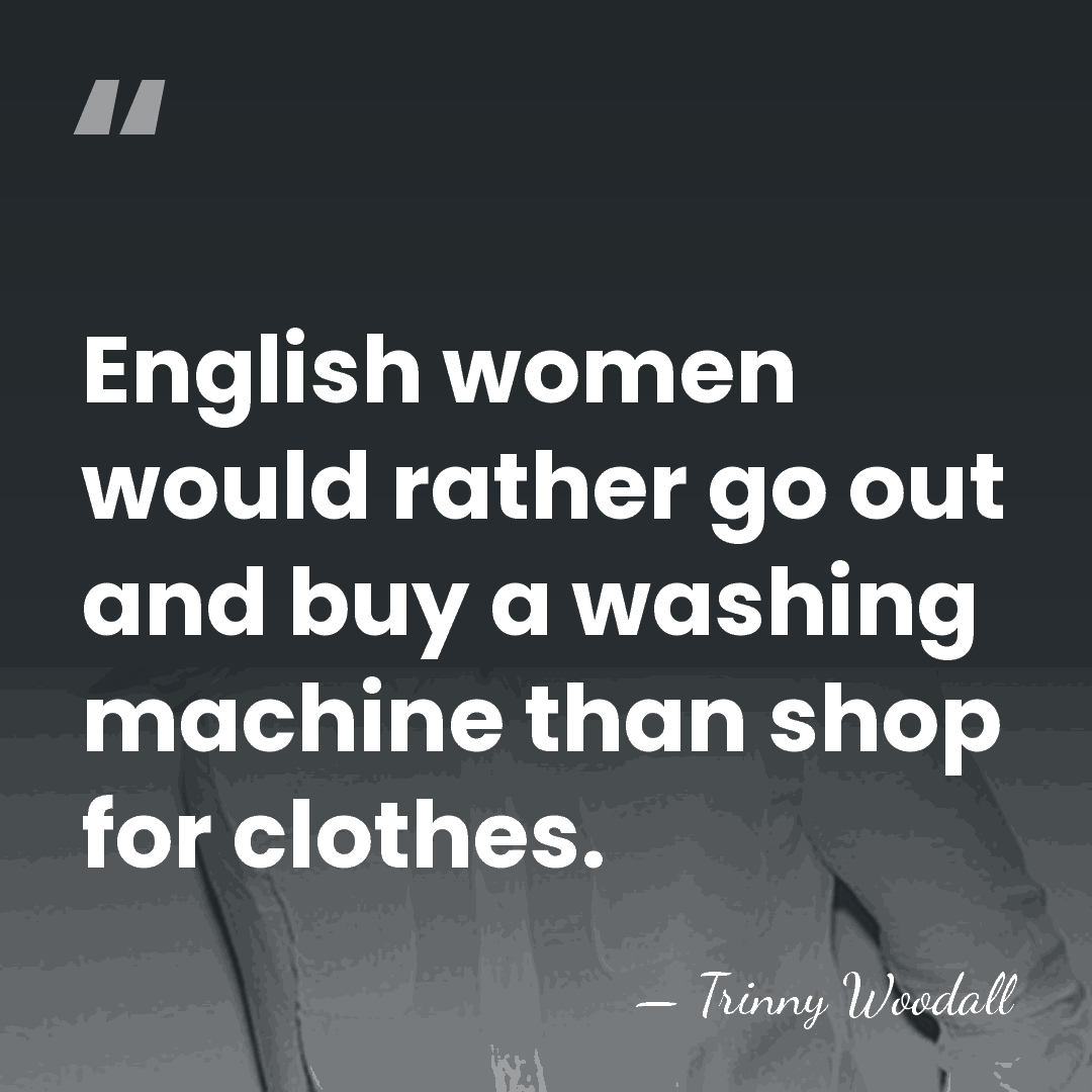 English women would rather go out and buy a washing machine than&hellip; - Trinny Woodall