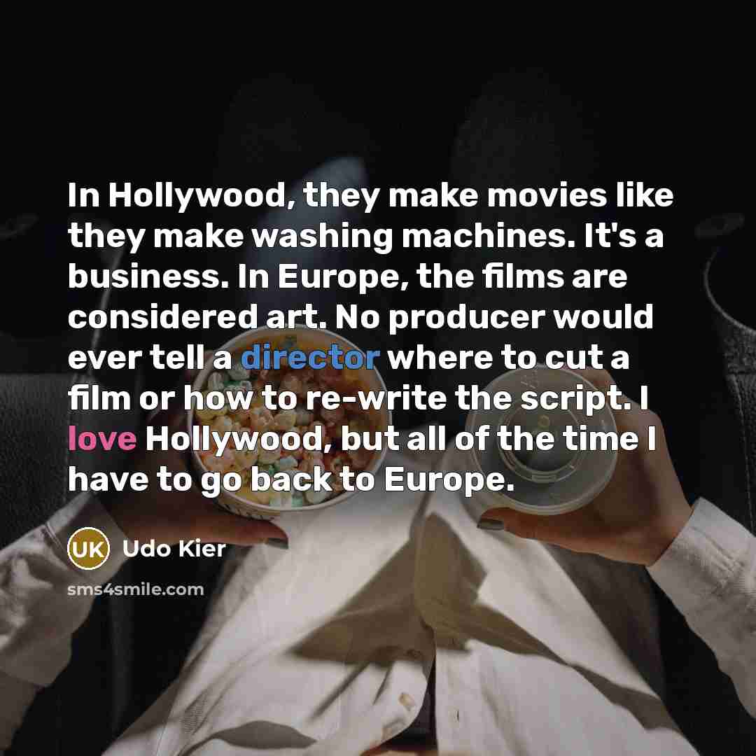 “In Hollywood, they make movies like they make washing machines.…” quote by Udo Kier