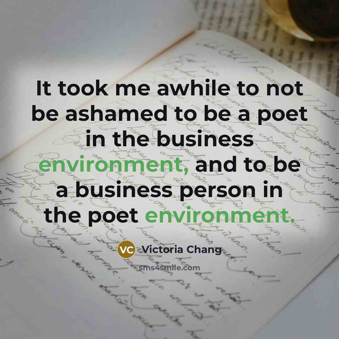 “It took me awhile to not be ashamed to be…” quote by Victoria Chang