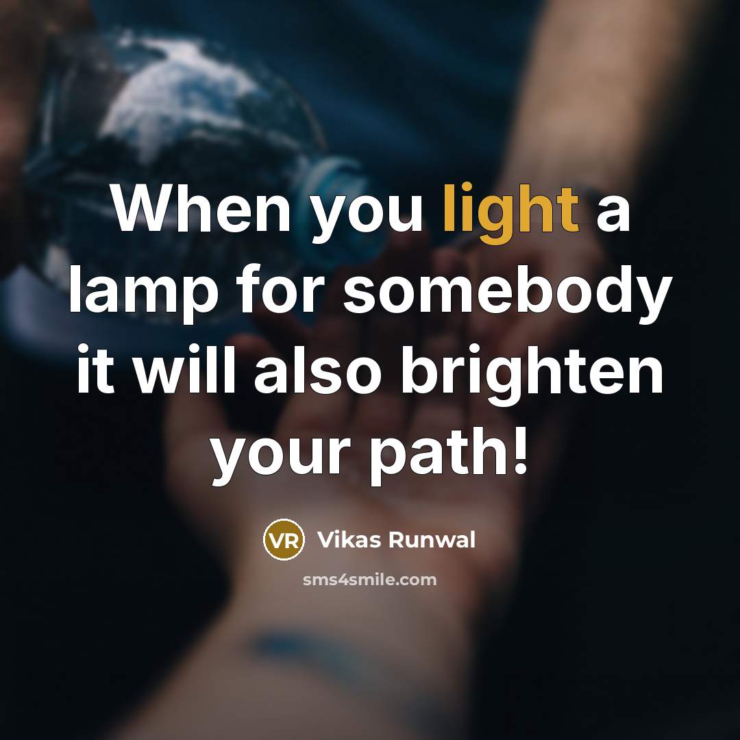 “When you light a lamp for somebody it will also…” quote by Vikas Runwal