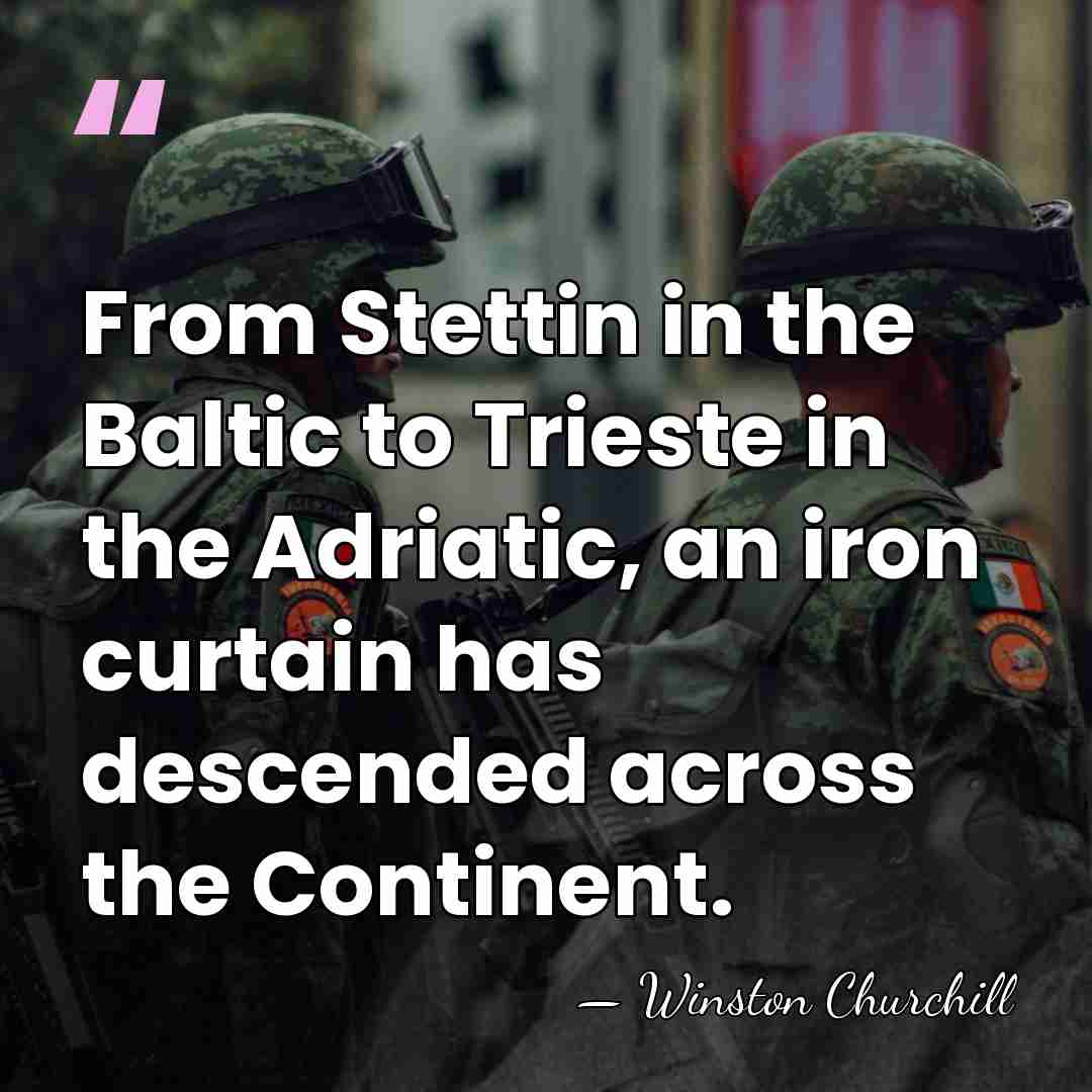 From Stettin in the Baltic to Trieste in the Adriatic, an iron&hellip; - Winston Churchill