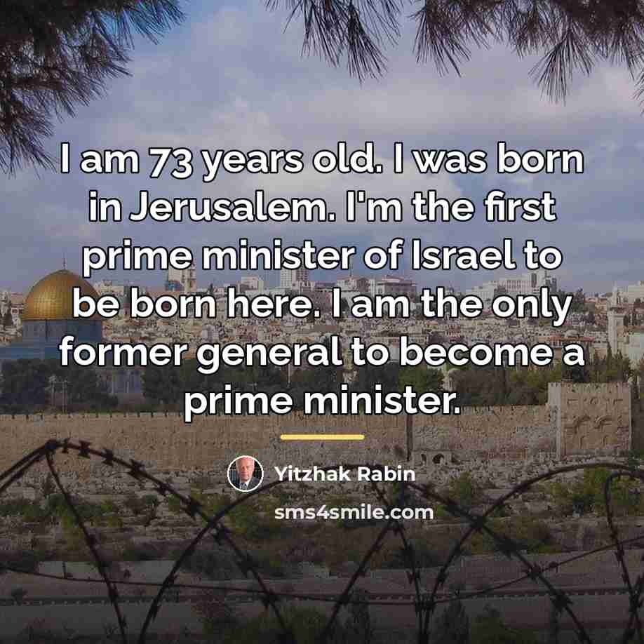 “I am 73 years old. I was born in Jerusalem.…” quote by Yitzhak Rabin