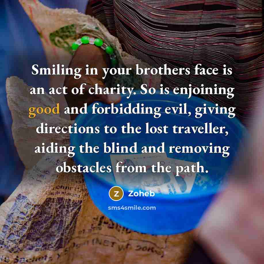 “Smiling in your brothers face is an act of charity.…” quote by Zoheb