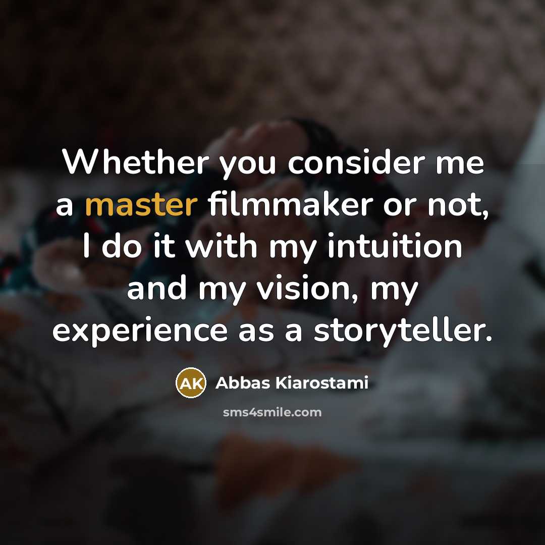 “Whether you consider me a master filmmaker or not, I…” quote by Abbas Kiarostami