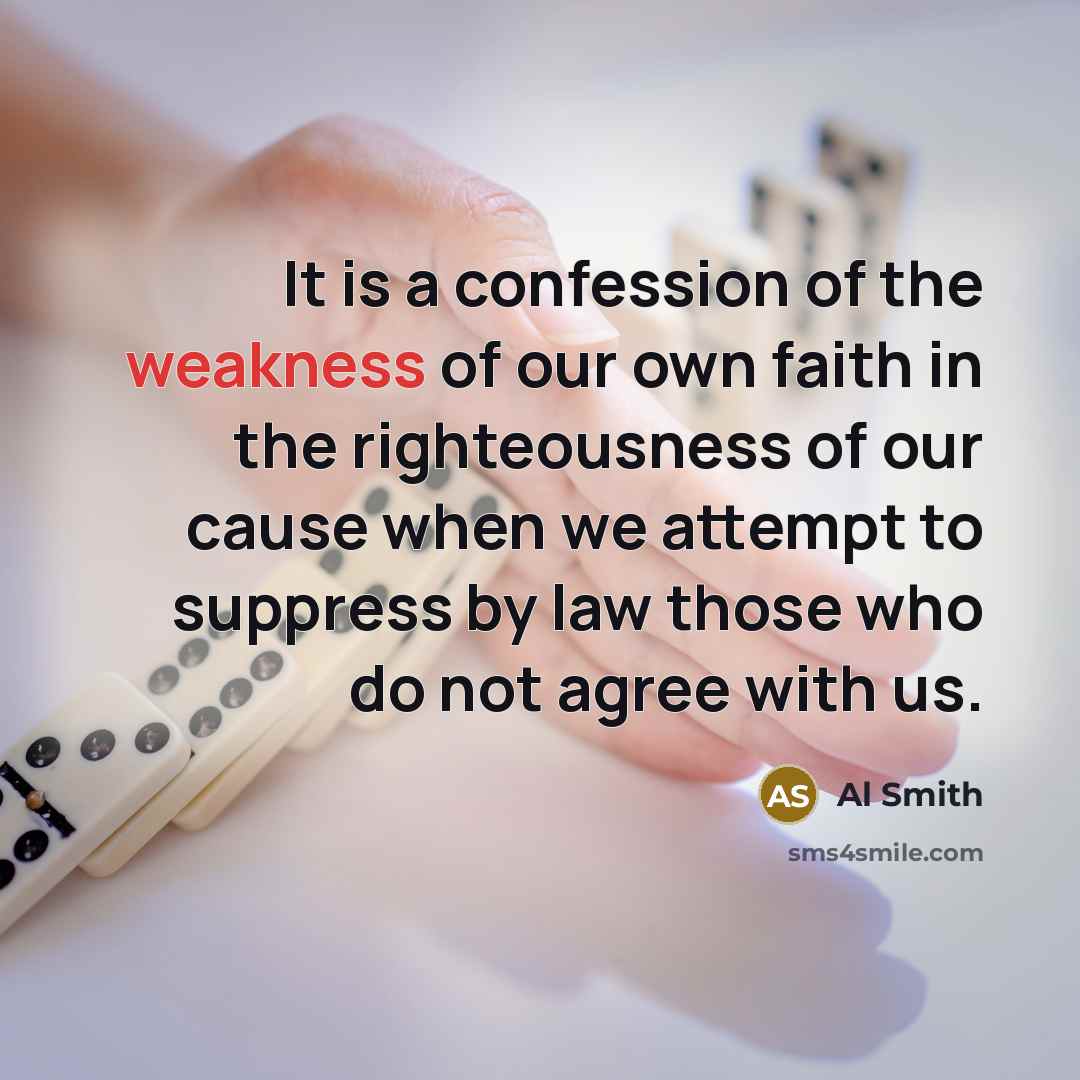 “It is a confession of the weakness of our own…” quote by Al Smith