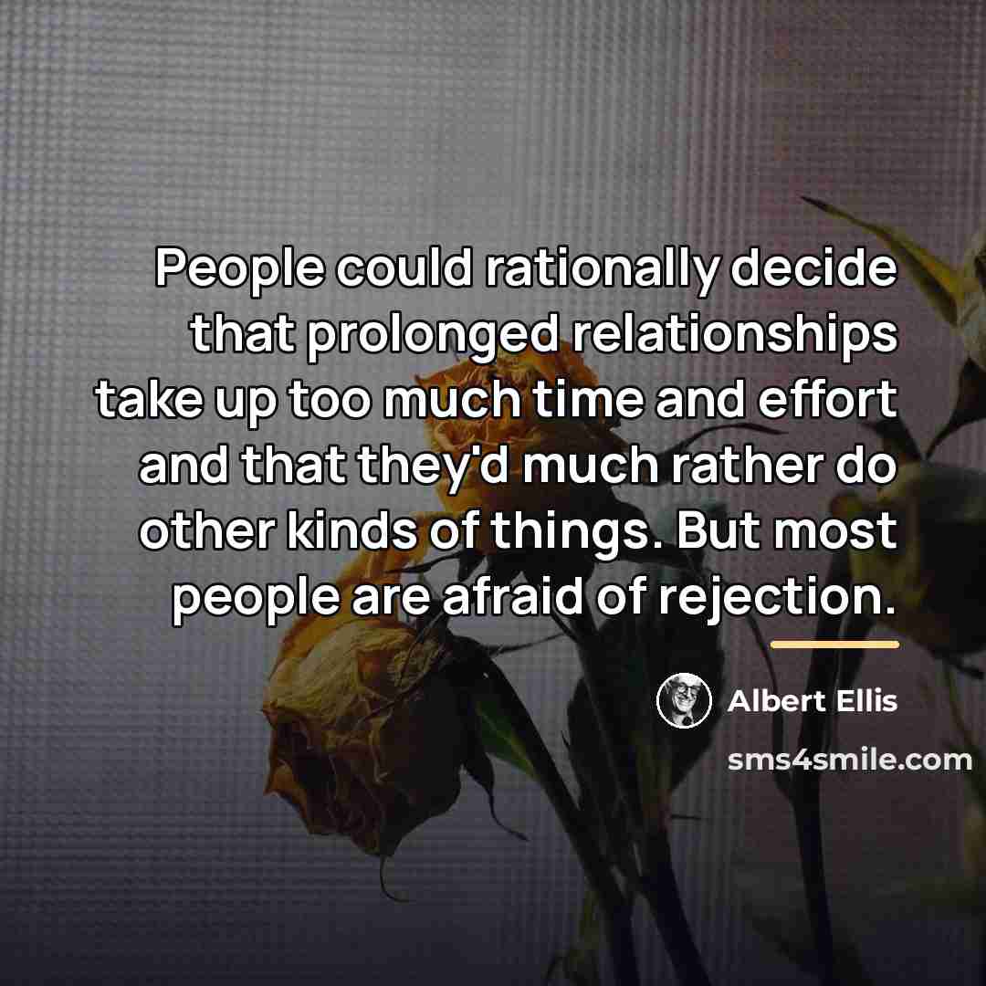 “People could rationally decide that prolonged relationships take up too…” quote by Albert Ellis