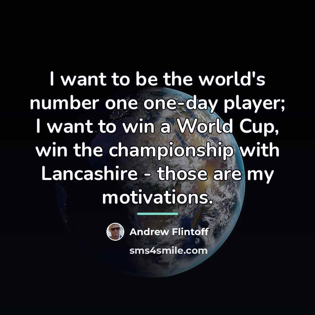 “I want to be the world's number one one-day player;…” quote by Andrew Flintoff