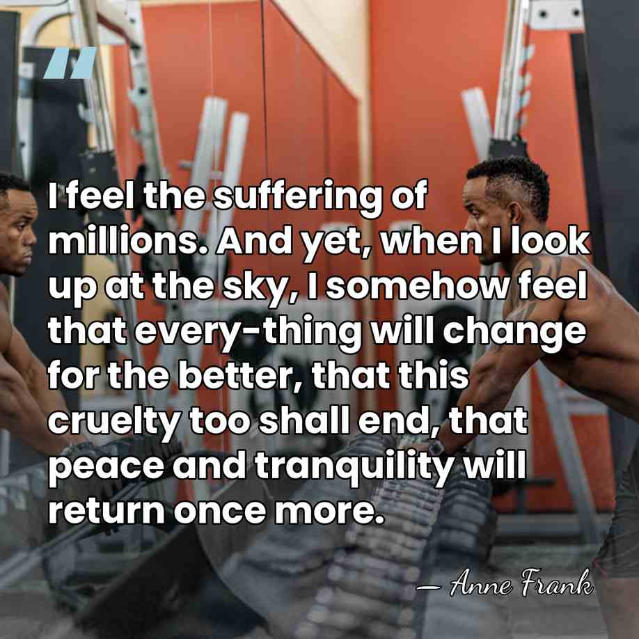 I feel the suffering of millions. And yet, when I look up&hellip; - Anne Frank