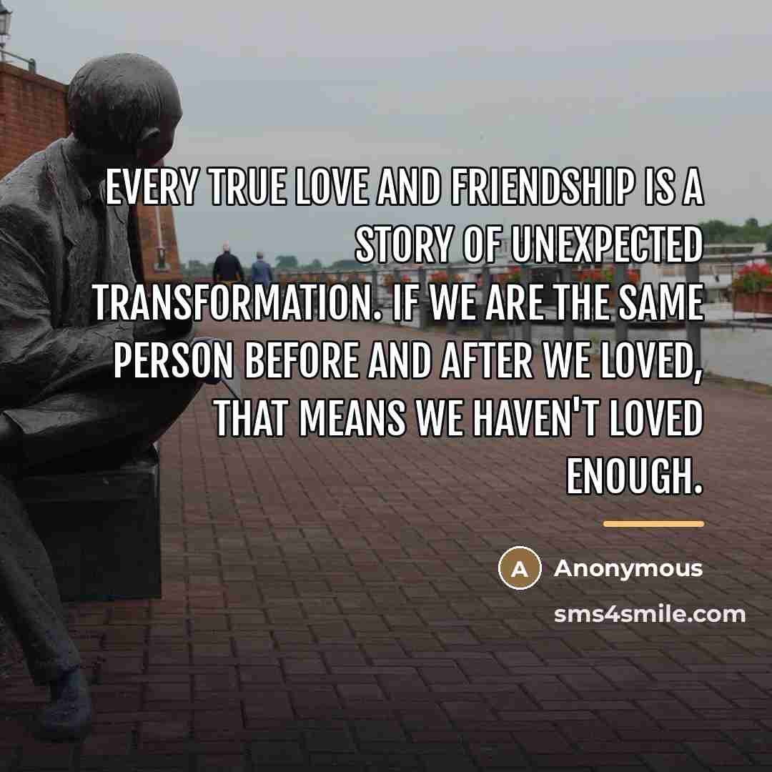 “Every true love and friendship is a story of unexpected…” quote by Anonymous