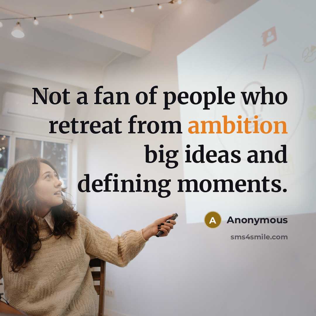 “Not a fan of people who retreat from ambition big…” quote by Anonymous