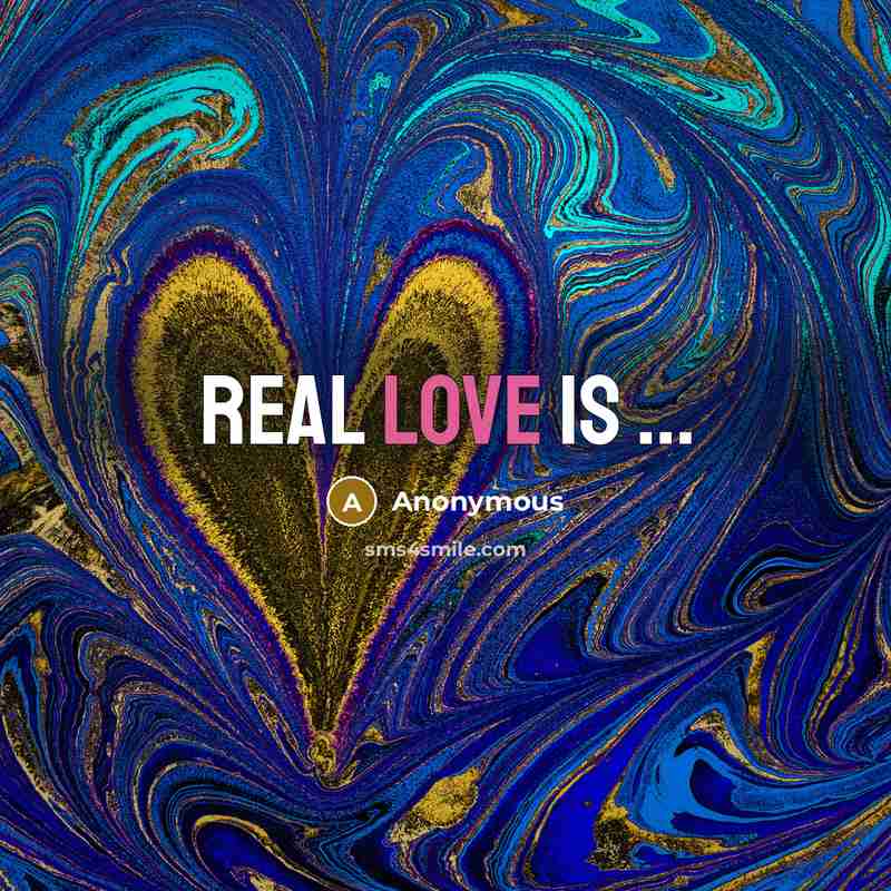 “Real LOVE is ...…” quote by Anonymous