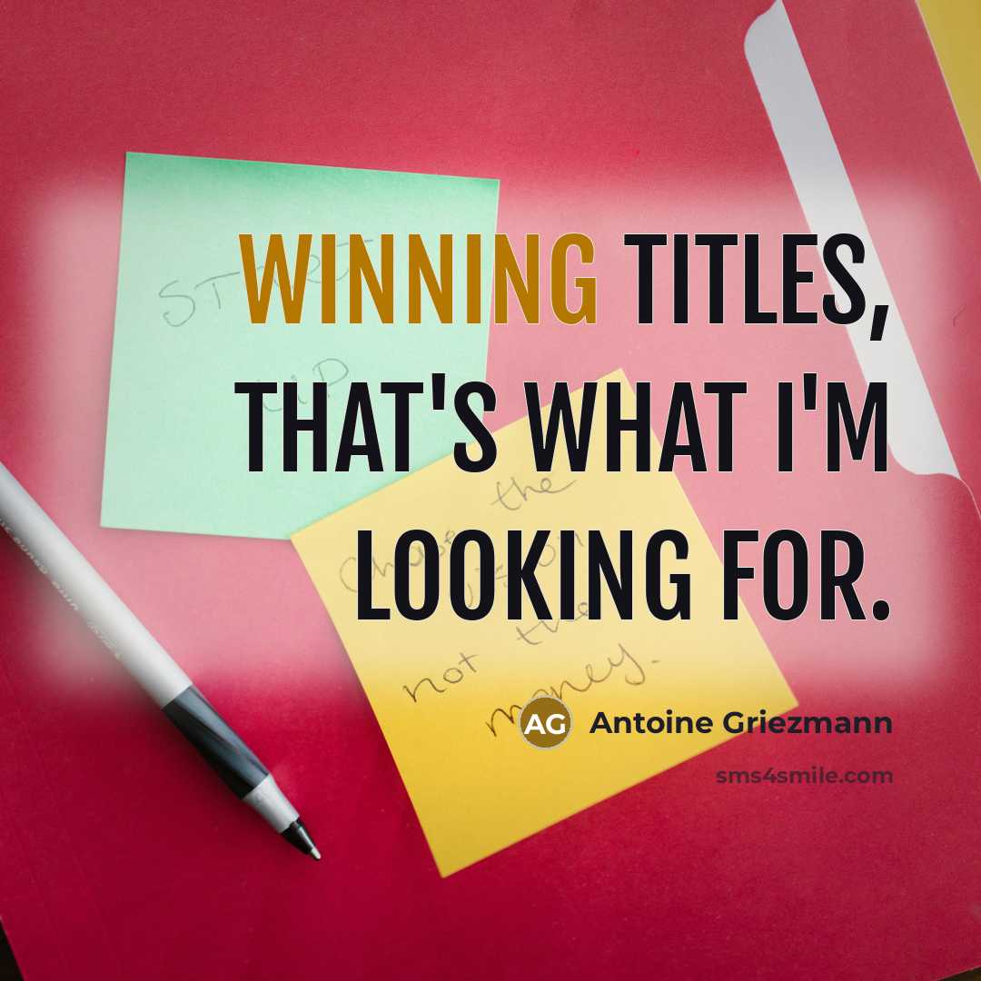 “Winning titles, that's what I'm looking for.…” quote by Antoine Griezmann