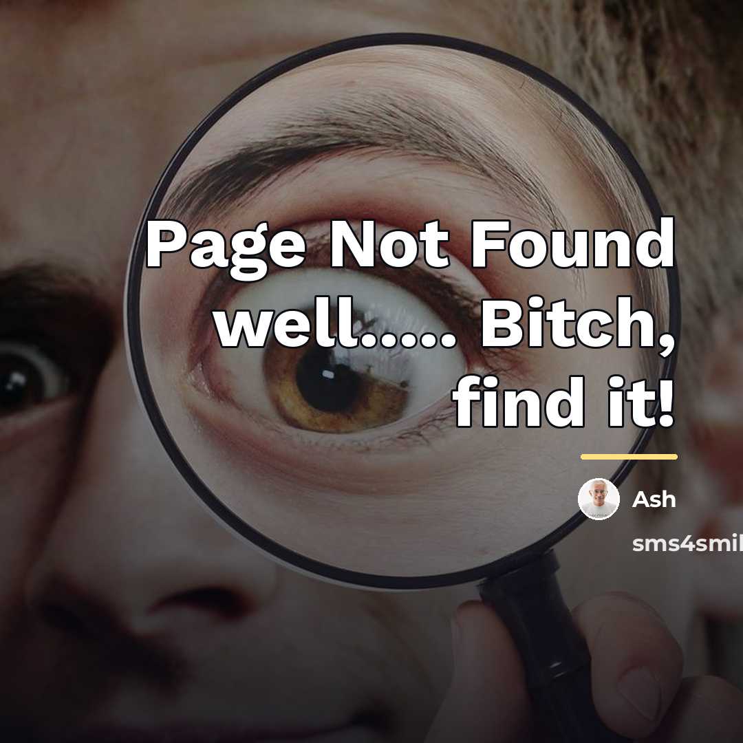 “Page Not Found well..... Bitch, find it!…” quote by Ash