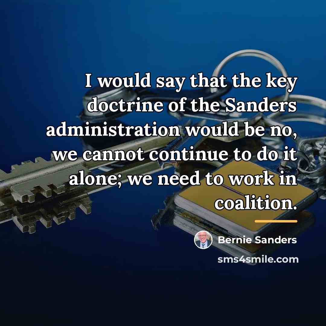 “I would say that the key doctrine of the Sanders…” quote by Bernie Sanders