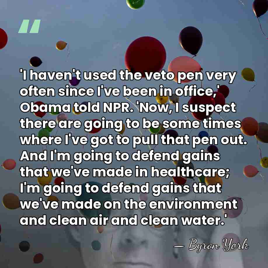 'I haven't used the veto pen very often since I've been in&hellip; - Byron York