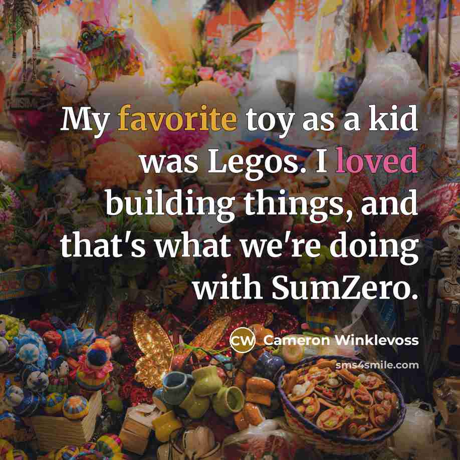 “My favorite toy as a kid was Legos. I loved…” quote by Cameron Winklevoss