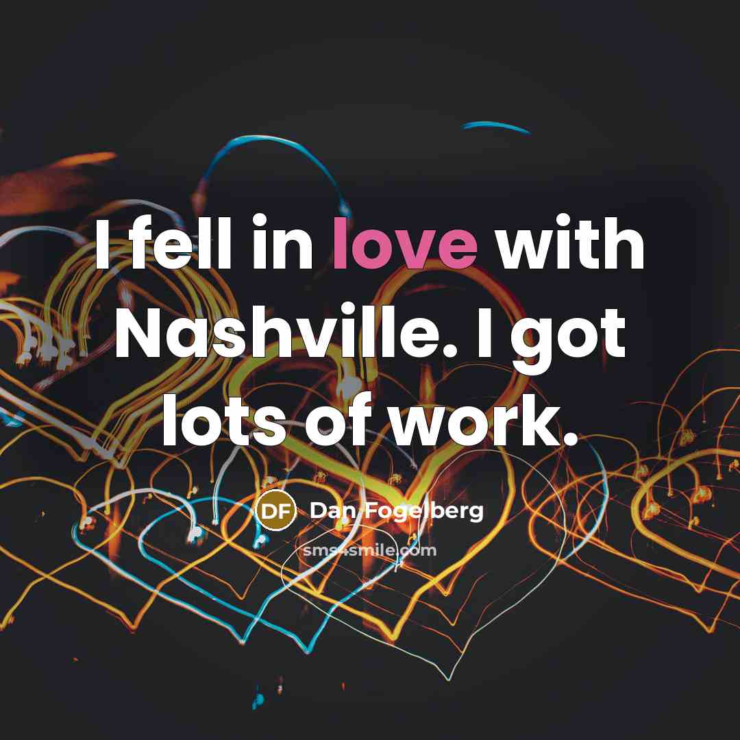 “I fell in love with Nashville. I got lots of…” quote by Dan Fogelberg