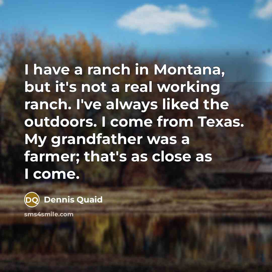 “I have a ranch in Montana, but it's not a…” quote by Dennis Quaid