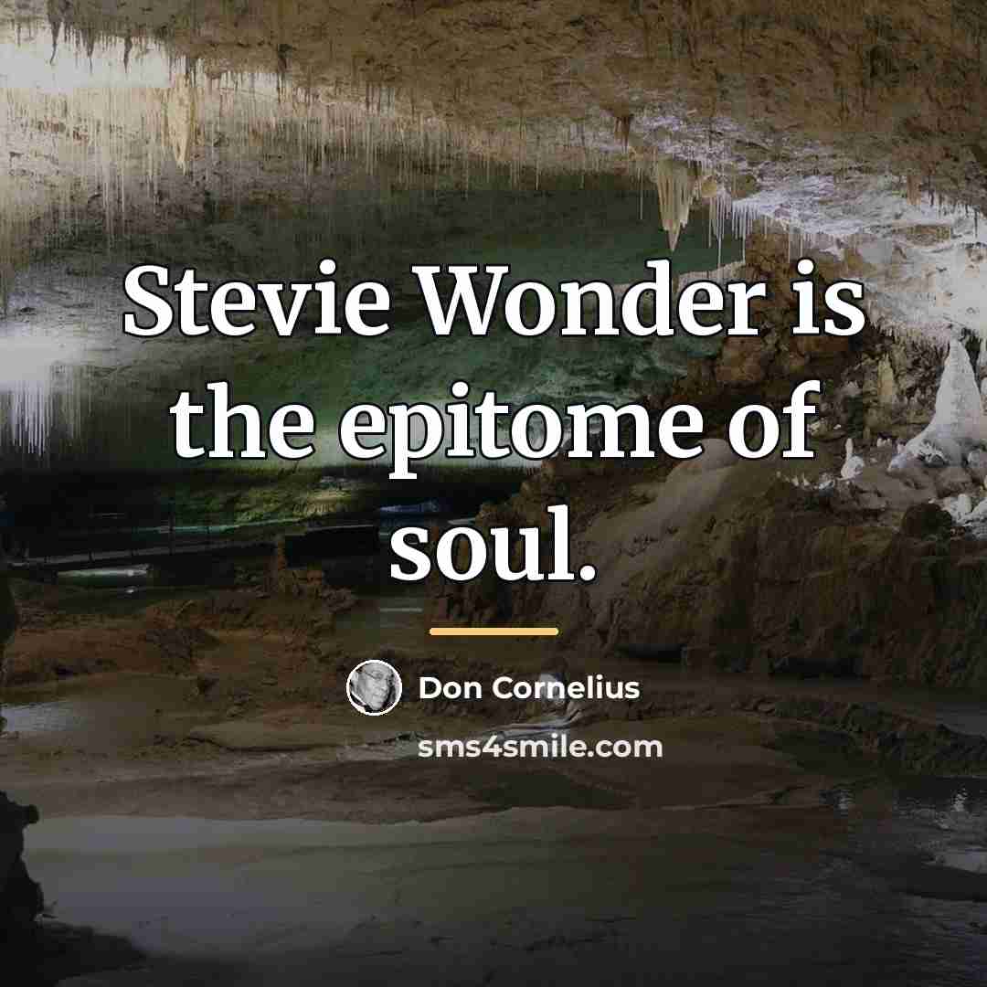 “Stevie Wonder is the epitome of soul.…” quote by Don Cornelius